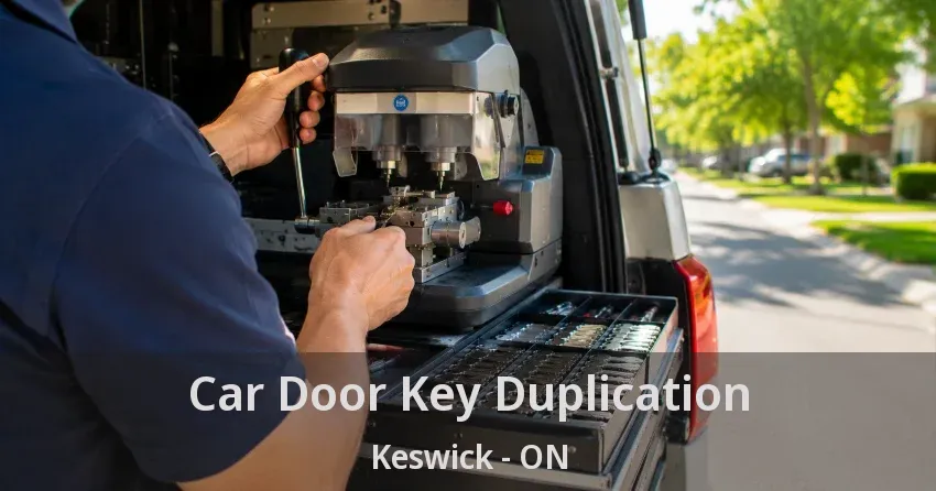 Car Door Key Duplication Keswick - ON