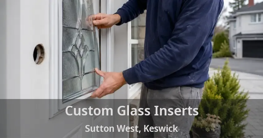 Custom Glass Inserts Sutton West, Keswick - ON