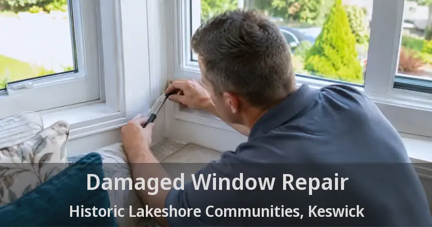 Damaged Window Repair Historic Lakeshore Communities, Keswick - ON
