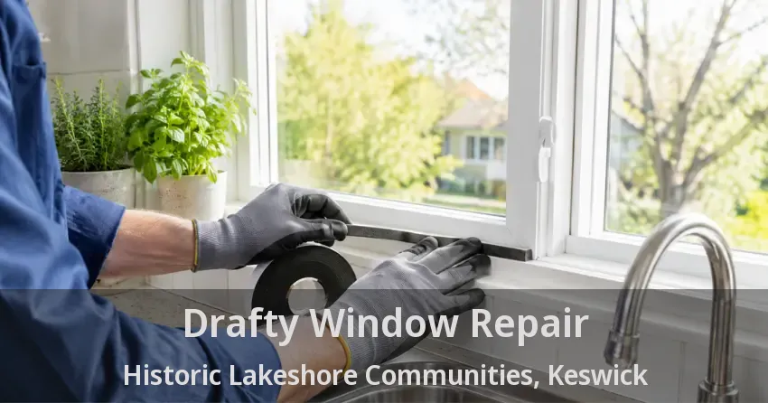 Drafty Window Repair Historic Lakeshore Communities, Keswick - ON