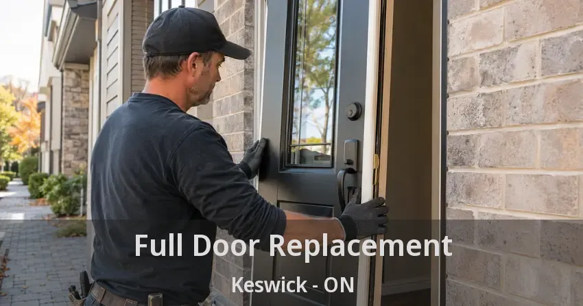 Full Door Replacement Keswick - ON