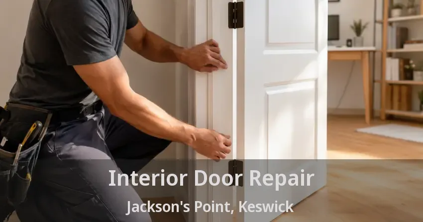 Interior Door Repair Jackson's Point, Keswick - ON