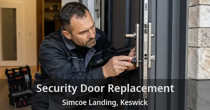 Security Door Replacement Simcoe Landing, Keswick - ON