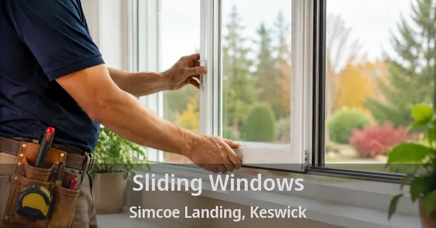 Sliding Windows Simcoe Landing, Keswick - ON