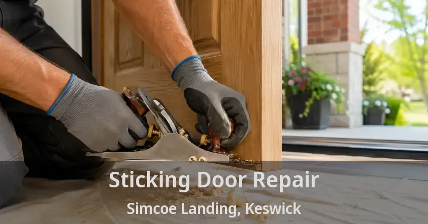 Sticking Door Repair Simcoe Landing, Keswick - ON