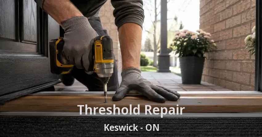 Threshold Repair Keswick - ON