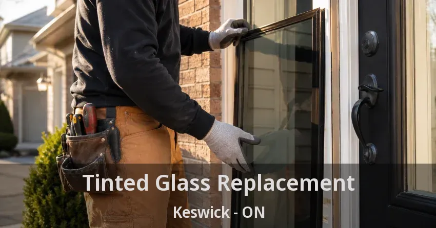 Tinted Glass Replacement Keswick - ON