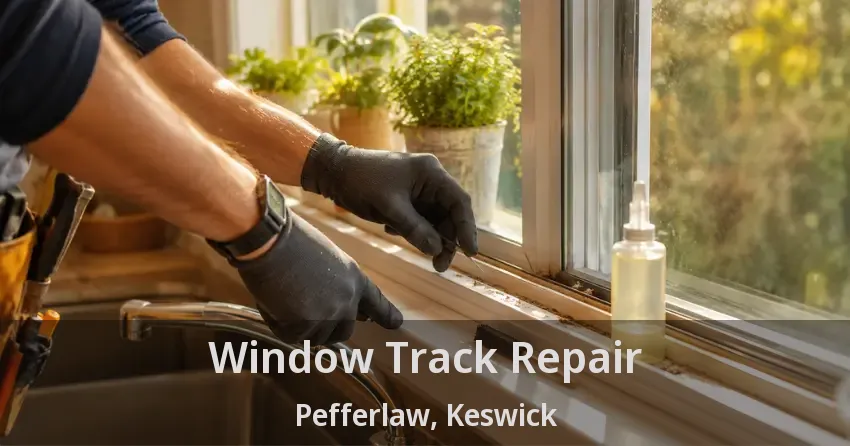 Window Track Repair Pefferlaw, Keswick - ON